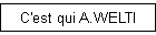 C'est qui A.WELTI