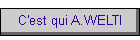 C'est qui A.WELTI
