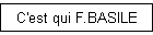 C'est qui F.BASILE